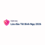 Cảnh báo lừa đảo Tết Bính Ngọ 2026: Top thủ đoạn phổ biến & cách tránh mất tiền oan